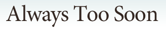 Logo-alwaystoosoon-com.gif